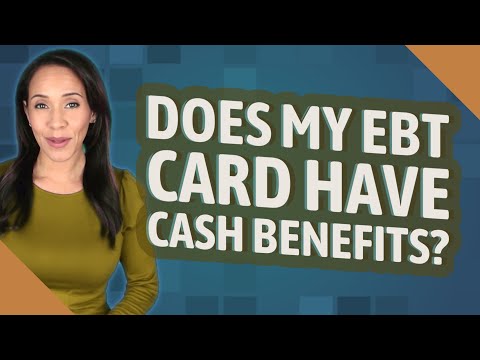Does My EBT Card Have Cash Benefits?