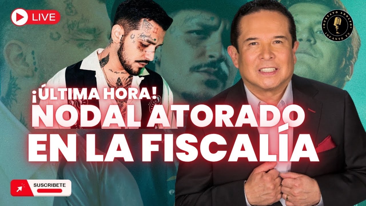 DE ÚLTIMA HORA! NODAL ATORADO EN LA FISCALÍA POR GRAVES ACUSACIONES ...