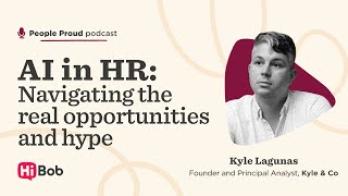 People Proud Podcast Ep. 4: AI in HR: Navigating the real opportunities and hype