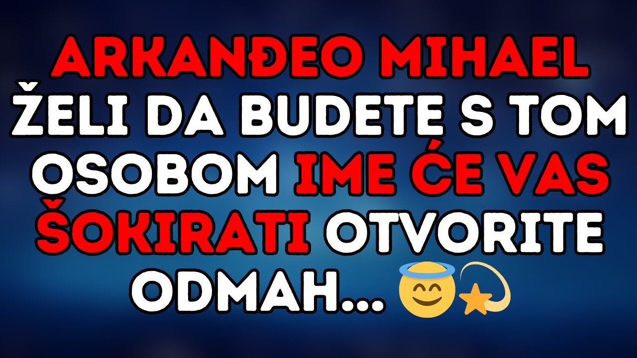 ARKANĐEO MIHAEL ŽELI DA BUDETE S TOM OSOBOM. IME ĆE VAS ŠOKIRATI OTVORITE ODMAH... 😇💫