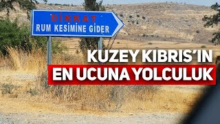 KKTC'NİN EN UCUNA GİTTİM!