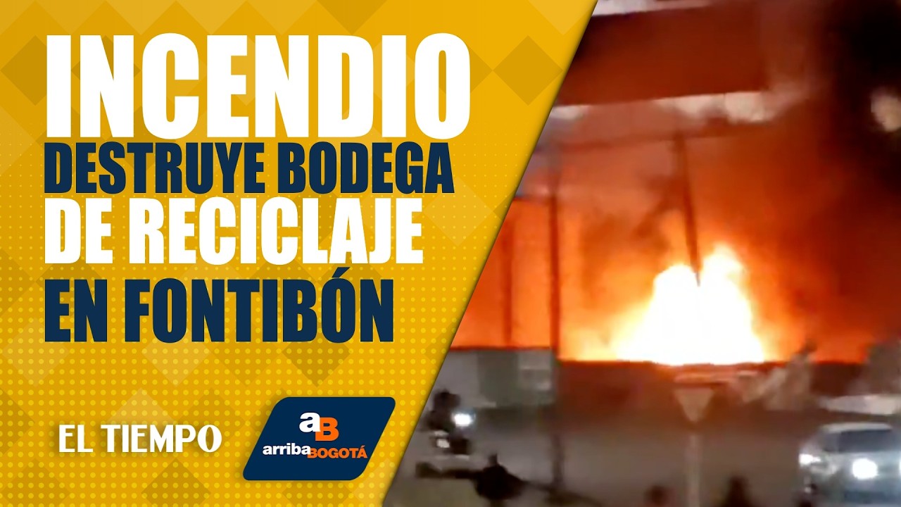 Gran incendio en bodega de reciclaje en Fontibón | EL TIEMPO