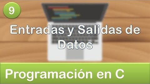 9. Programación en C - Entradas y Salidas de Datos