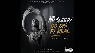 Mr HighLife: No Sleep/ Do Dis Fi Real (  Demo )
