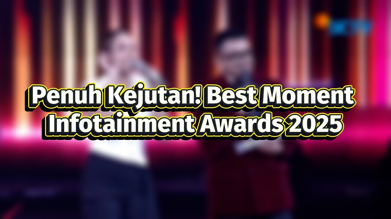 Spektakuler dan Penuh Kejutan! Ini Dia Best Moment Infotainment Awards 2025