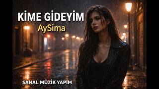 KİME GİDEYİM | AySima | SANAL MÜZİK YAPIM | Official Video 2026