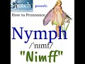 How to Pronounce Nymph