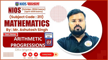 NIOS MATHEMATICS  (211) | ARITHMETIC PROGRESSIONS_03 | By. Ashutosh sir