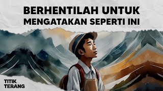 Mengatakan Seperti Ini Hanya Akan Membuatmu Tetap Bodoh Dan Tidak Berkembang