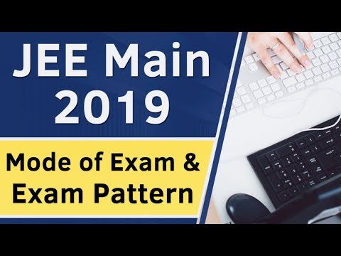 JEE Mains 2019 Exam pattern - Mode of JEE Main 2019