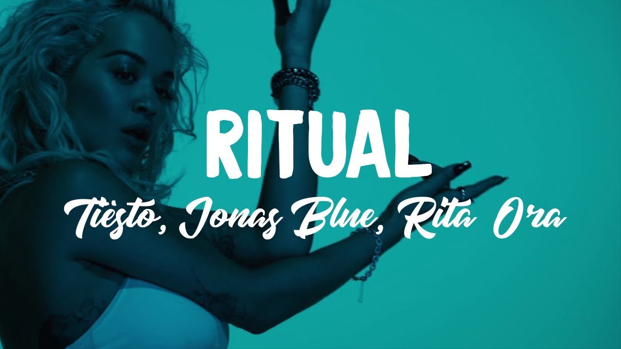 Tiësto, Jonas Blue, Rita Ora - Ritual