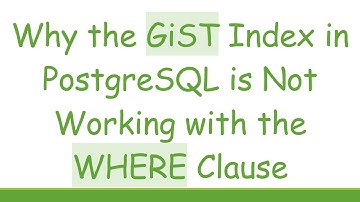 Why the GiST Index in PostgreSQL is Not Working with the WHERE Clause