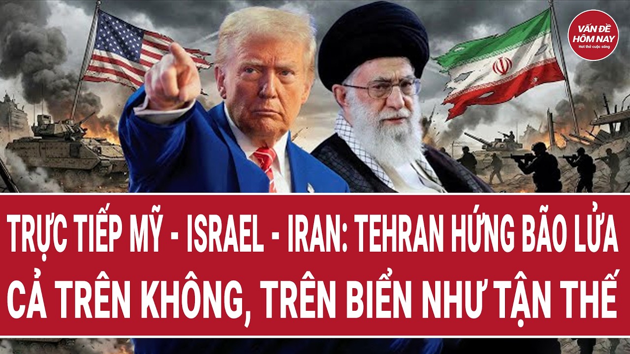 🔴[Trực tiếp] Mỹ - Israel - Iran: Tehran hứng bão lửa cả trên không, trên biển
