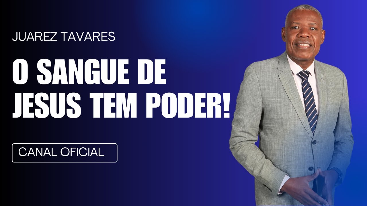 JUAREZ TAVARES - O SANGUE DE JESUS TEM PODER