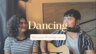 Dancing (Elevation Worship cover)