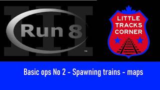 Run8 Basic ops No 2 - Spawning trains - maps