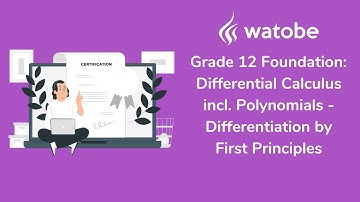 Grade 12 - Differential Calculus incl. Polynomials Foundation (differentiation by first principles)
