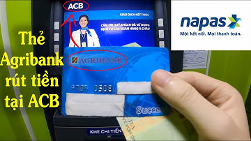 Rút tiền chéo ngân hàng có được không, thẻ Agribank rút tiền ở các cây ATM khác ? | Liên minh Napas