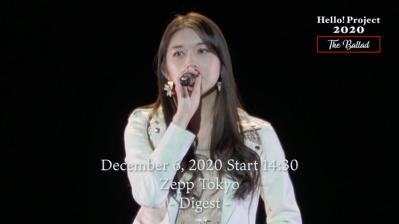 「Hello! Project 2020 〜The Ballad〜」 December 6, 2020 Start 14:30・Zepp Tokyo - Digest -