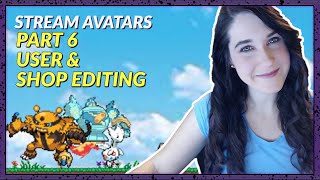 STREAM AVATARS | Part 6 User & Shop editing