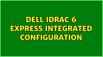 Dell idrac 6 Express integrated configuration
