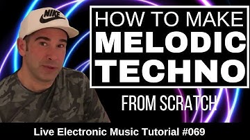 How to make Melodic Techno From Scratch | Live Electronic Music Tutorial #069