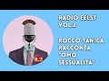 Radio EelST: Rocco Tanica racconta "Omosessualità"