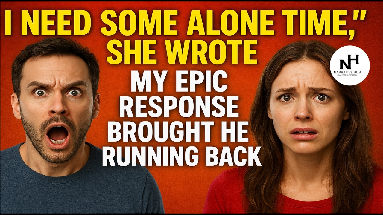 I Need Some Alone Time, She Wrote My EPIC Response Brought Her Running