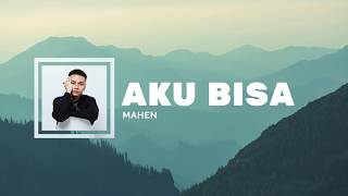 Aku Bisa - Mahen | Lirik lagu
