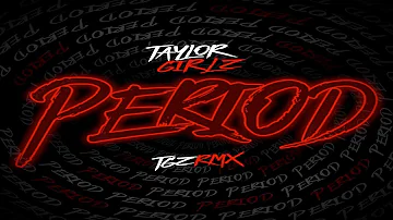 TAYLOR GIRLZ - PERIOD REMIX (Official Audio)