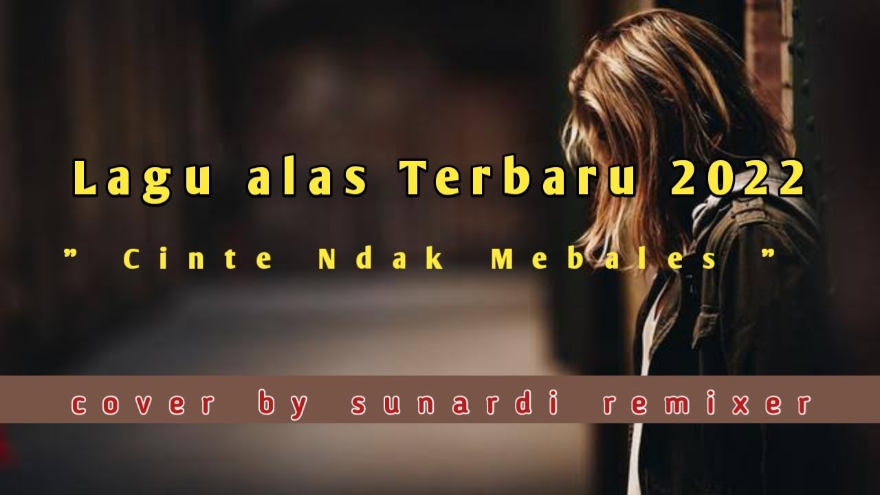 Lagu Alas Terbaru 2022 | Cinte Ndak Mebales | Cover By Sunardi Remixer