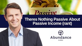 There's Nothing Passive About Passive Income (rant 1) Net Worth