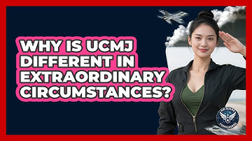 Why Is UCMJ Different In Extraordinary Circumstances? - Air Guard Commanders