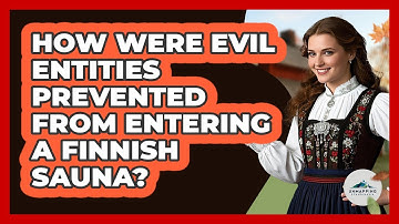 How Were Evil Entities Prevented From Entering A Finnish Sauna?