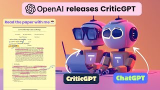 OpenAI releases CriticGPT to correct GPT-4's mistakes | Read the paper with me
