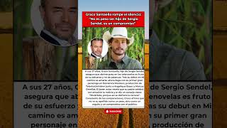 ¡Graco Santaella habla claro! ‘Ser hijo de Sergio Sendel es un orgullo, no un peso’