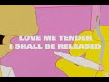 LOVE ME TENDER - I Shall Be Released