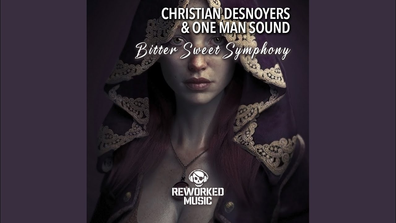 Bitter Sweet Symphony (Christian Desnoyers Remix) YouTube