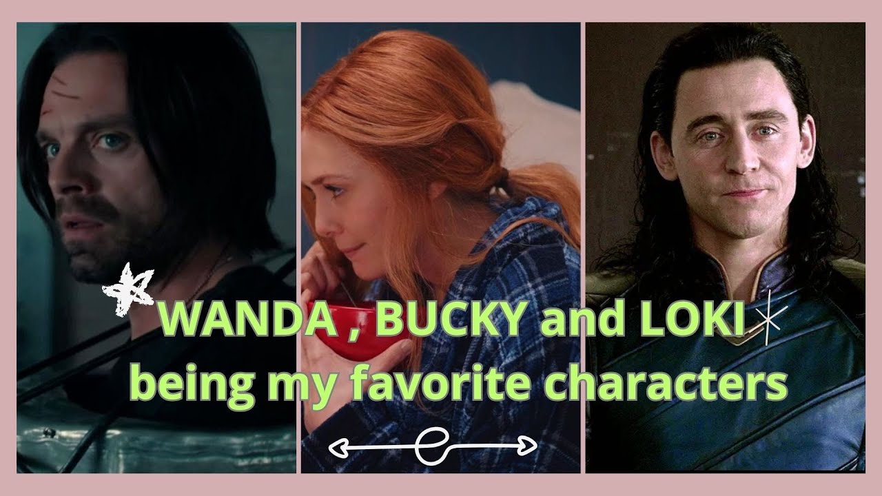 Loki, Bucky and Wanda being my favorite characters 1