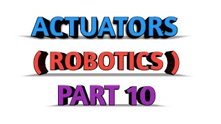 ACTUATORS AEE ROBOTICS PART 10