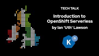 TechTalk - Introducing OpenShift Serverless by Ian 'Uth' Lawson (March 2021)