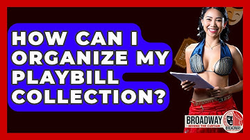 How Can I Organize My Playbill Collection? - Broadway Behind The Curtain