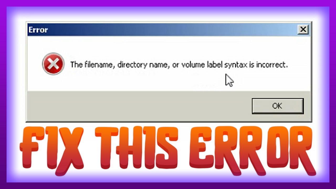 FIX : The filename, directory name or volume label syntax is incorrect - YouTube Fix : The Filename, Directory Name Or Volume Label Syntax Is Incorrect - Youtube