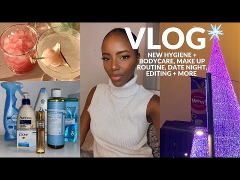 VLOG | NEW HYGIENE + BODYCARE, MAKE UP ROUTINE, DATE NIGHT, EDITING + MORE