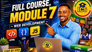 🚀 Module 7 | Learn HTML, CSS & JavaScript from Scratch | #tutorial #ethiopia@ics.online.school 