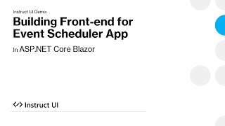 Build an Event Scheduler Front-End in Minutes Using Blazor & Instruct UI