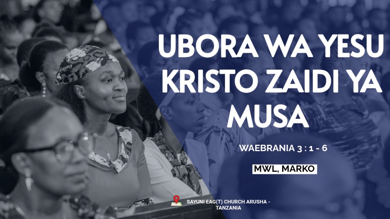 UBORA WA YESU KRISTO ZAIDI YA MUSA