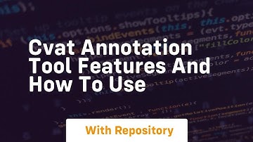 Cvat annotation tool features and how to use