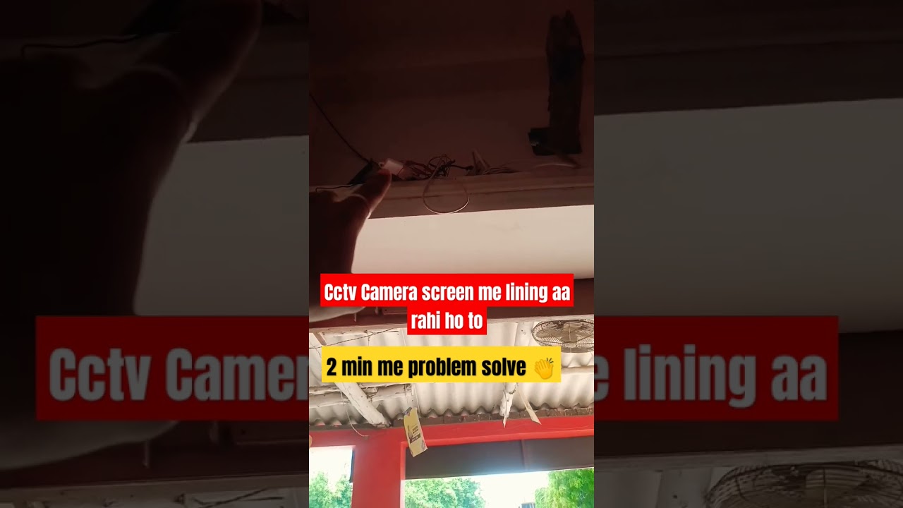 CCTV camera lining problem 