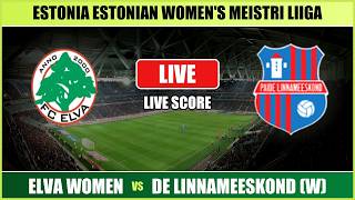 Elva Women vs de Linnameeskond (W) - Estonian Women's Meistri Liiga - Live Score & Play-by-Play